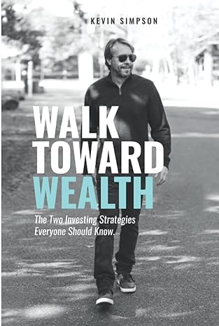walk toward wealth the two investing strategies everyone should know 1st edition kevin simpson 1957048077,