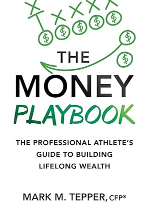 the money playbook the professional athlete s guide to building lifelong wealth 1st edition mark tepper