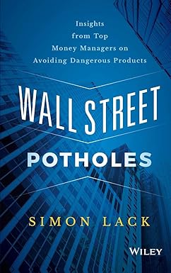 wall street potholes insights from top money managers on avoiding dangerous products 1st edition simon a.