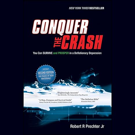 conquer the crash you can survive and prosper in a deflationary depression 2nd edition robert r. prechter jr.