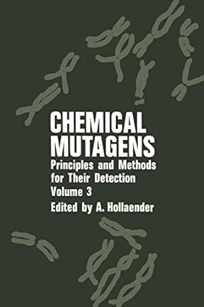 chemical mutagens principles and methods for their detection volume 3 1973rd edition alexander hollaender