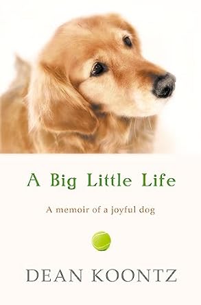 a big little life a memoir of a joyful dog 1st edition dean koontz 0007336829, 978-0007336821