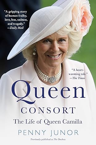 queen consort the life of queen camilla 1st edition penny junor 0062471112, 978-0062471116