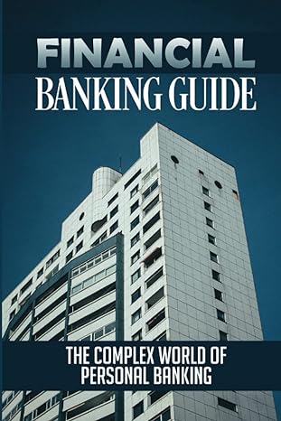 financial banking guide the complex world of personal banking 1st edition vernetta montera 979-8836227500