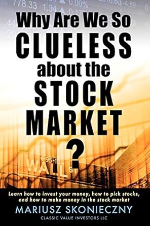 why are we so clueless about the stock market learn how to invest your money how to pick stocks and how to