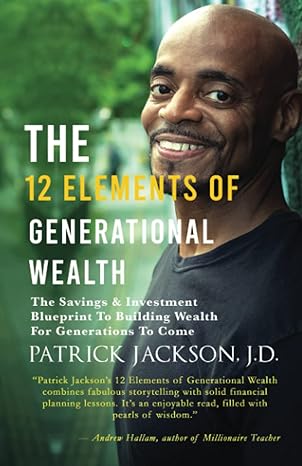 the 1lements of generational wealth the savings and investment blueprint to building wealth for generations