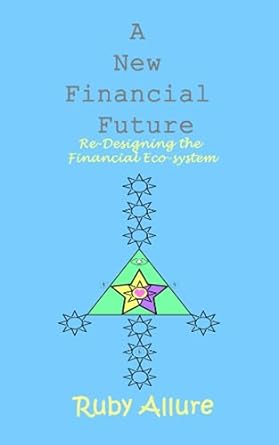 a new financial future re designing the financial eco system 1st edition ruby allure 979-8857726051