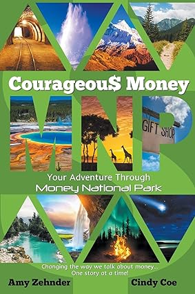 courageous money your adventure through money national park 1st edition amy zehnder ,cindy coe 1735107654,