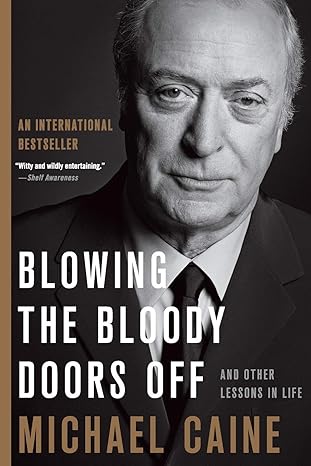 blowing the bloody doors off and other lessons in life 1st edition michael caine 0316451185, 978-0316451185