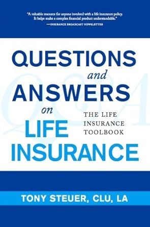 by tony steuer questions and answers on life insurance the life insurance toolbook 1st edition tony steuer