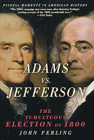 adams vs jefferson the tumultuous election of 1800 1st edition john ferling 019518906x, 978-0195189063