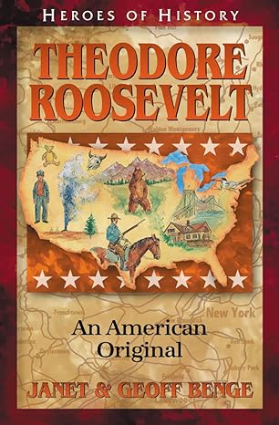 theodore roosevelt an american original 1st edition janet & geoff benge 1932096108, 978-1932096101