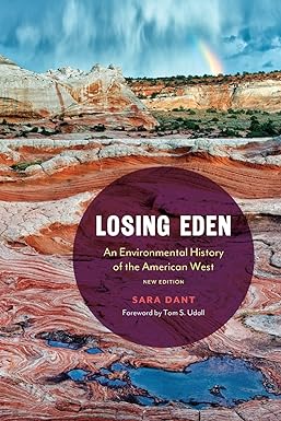 losing eden an environmental history of the american west new edition sara dant ,tom s. udall 1496229541,