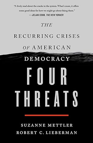 the recurring crises of american democracy four threats 1st edition suzanne mettler 1250797160, 978-1250797162