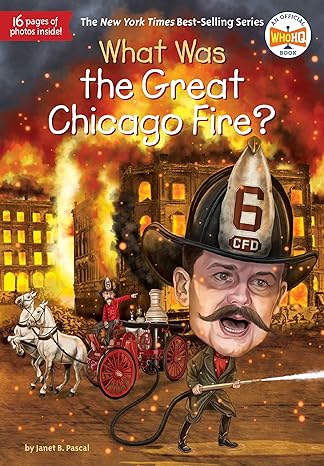 what was the great chicago fire 1st edition janet b. pascal, who hq, tim foley 0399541586, 978-0399541582