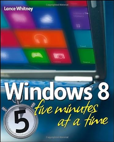 windows 8 five minutes at a time 1st edition lance whitney 1118418646, 978-1118418642