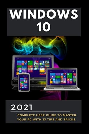 windows 10 2021 complete user guide to master your pc with 33 tips and tricks 1st edition thomas uxbury
