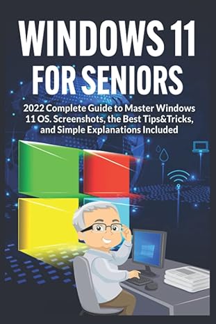 windows 11 for seniors 2022 complete guide to master windows 11 os screenshots the best tips and tricks and