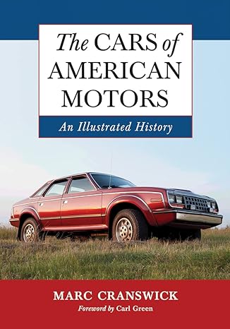 the cars of american motors an illustrated history 1st edition marc cranswick 0786446722, 978-0786446728