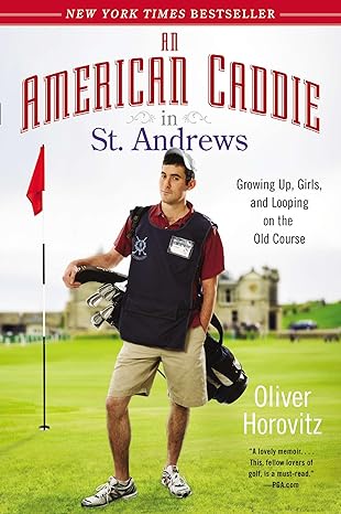 an american caddie in st andrews growing up girls and looping on the old course 1st edition oliver horovitz