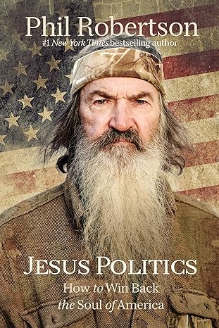 jesus politics how to win back the soul of america 1st edition phil robertson 1400210194, 978-1400210190