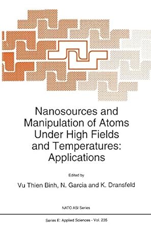 nanosources and manipulation of atoms under high fields and temperatures applications 1st edition vu thien