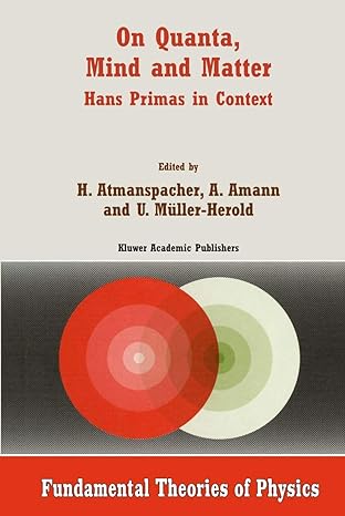 on quanta mind and matter hans primas in context 1st edition harald atmanspacher ,anton amann ,u muller