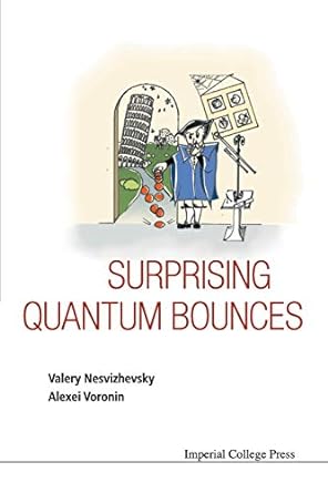 surprising quantum bounces 1st edition valery nesvizhevsky ,alexei voronin 1783265965, 978-1783265961