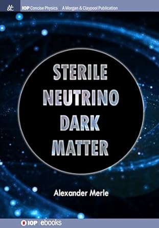sterile neutrino dark matter 1st edition alexander merle 1681744805, 978-1681744803