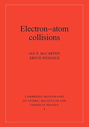 electron atom collisions 1st edition ian e mccarthy ,erich weigold 0521019680, 978-0521019682