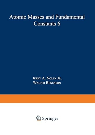 atomic masses and fundamental constants 6 1st edition jerry a nolen 1468437186, 978-1468437188