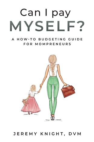 can i pay myself a how to budgeting guide for mompreneurs 1st edition jeremy knight ,mike lewis ,chelsea