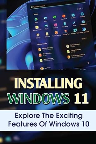 installing windows 11 explore the exciting features of windows 10 1st edition syble szafryk 979-8362762896