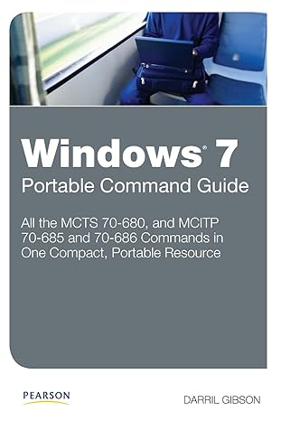 windows 7 portable command guide all the mcts 70 680 and mcitp 70 685 and 70 686 commands in one compact
