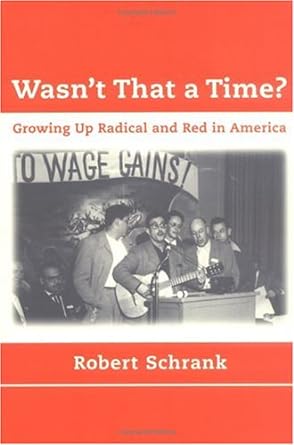 wasnt that a time growing up radical and red in america 1st edition robert schrank 0262692260, 978-0262692267