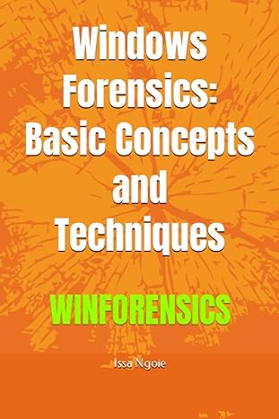 windows forensics basic concepts and techniques winforensics 1st edition issa ngoie 979-8386799458