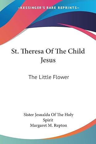 st theresa of the child jesus the little flower 1st edition sister jesualda of the holy spirit ,margaret m