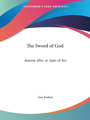 the sword of god jeanne darc or joan of arc 1st edition guy endore 0766134067, 978-0766134065