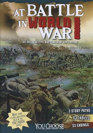 at battle in world war i an interactive battlefield adventure 1st edition allison lassieur 1491423935,