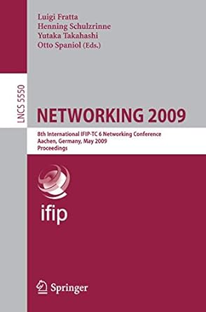networking 2009 8th international ifip tc 6 networking conference aachen germany may 2009 proceedings lncs