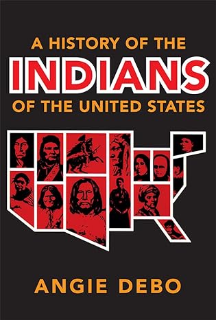 a history of the indians of the united states 1st edition debo 0806118881, 978-0806118888