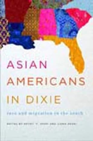 asian americans in dixie race and migration in the south 1st edition khyati y. joshi, jigna desai, vivek