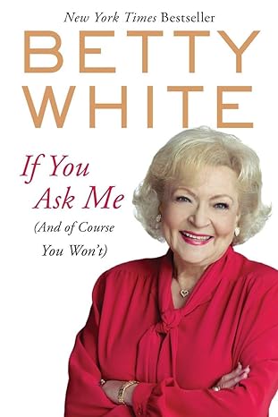 if you ask me 1st edition betty white 0425245284, 978-0425245286