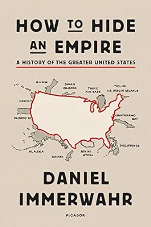how to hide an empire a history of the greater united states 1st edition daniel immerwahr 1250251095,