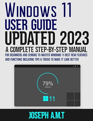 windows 11 user guide updated 2023 a complete step by step manual for beginners and seniors to master windows