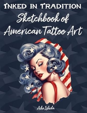 inked in tradition sketchbook of american tattoo art 1st edition aiko ishida 979-8862603408