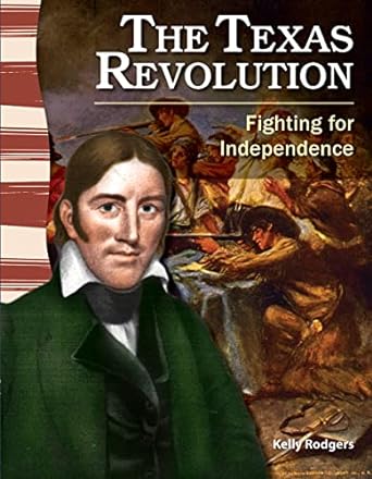 the texas revolution fighting for independence 1st edition kelly rodgers 1433350467, 978-1433350467