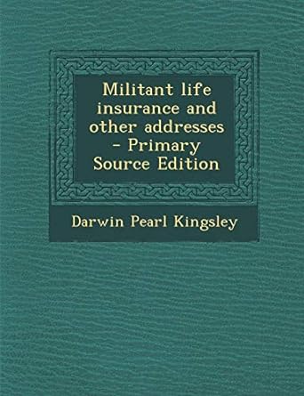 militant life insurance and other addresses primary source edition darwin pearl kingsley 128984447x,