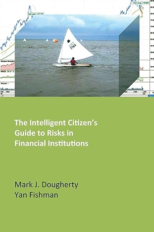the intelligent citizen s guide to risks in financial institutions 1st edition mark j dougherty ,yan fishman