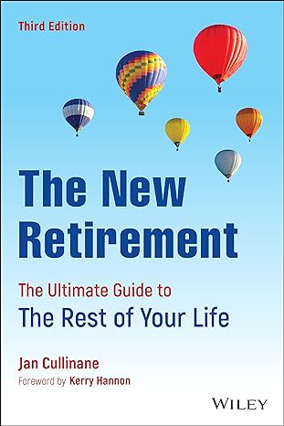 the new retirement the ultimate guide to the rest of your life 3rd edition jan cullinane ,kerry e. hannon